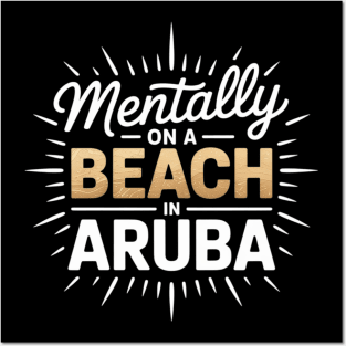 Mentally On A Beach In Aruba - Cute Aruban Souvenir Posters and Art